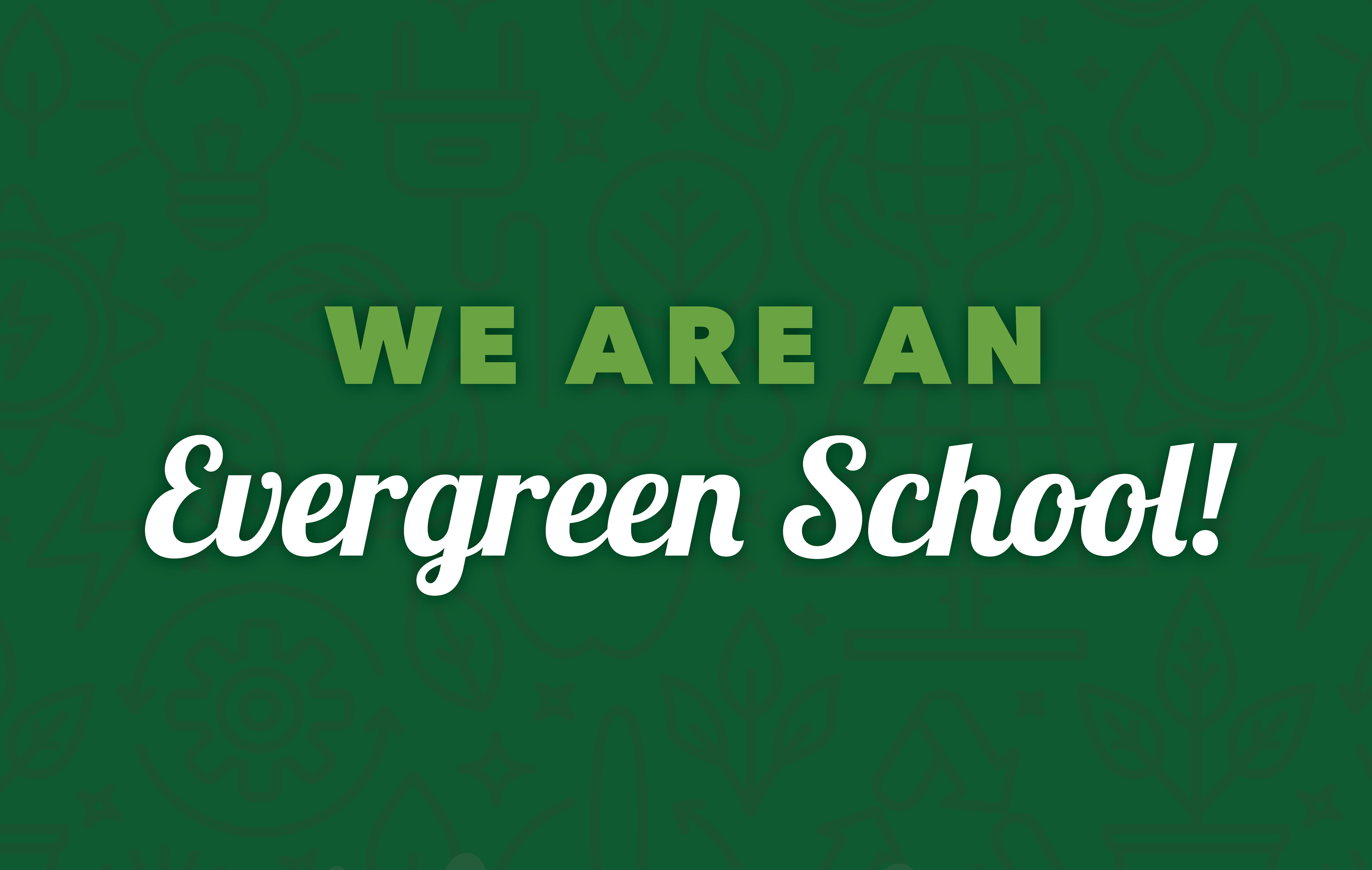 We Achieved Green Schools’ Evergreen Status for the Third Year in a Row