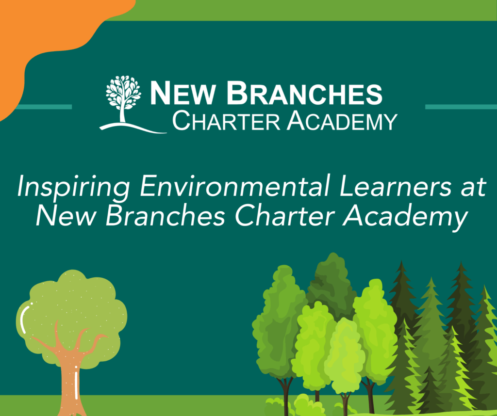 Inspiring Environmental Learners at New Branches Charter Academy web-safe graphic
