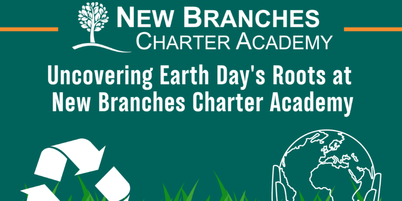 Decorative Web Graphic for the Uncovering Earth Day's Roots at New Branches Charter academy blog post.